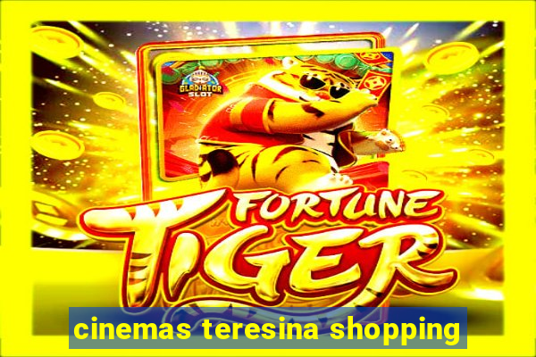 cinemas teresina shopping